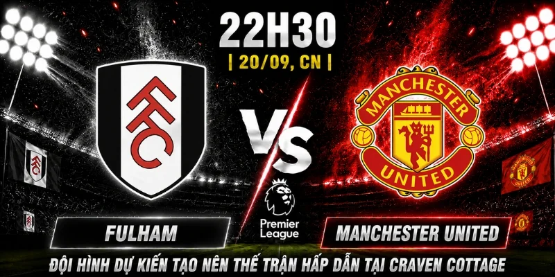 Fulham Vs Manchester United Vòng 5: Ai Sẽ Nắm Trọn 3 Điểm 7 Fulham Vs Manchester United Vòng 5: Ai Sẽ Nắm Trọn 3 Điểm