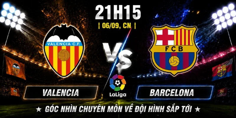 Valencia Vs Barcelona Vòng 4: Phân Tích Phong Độ Từ Chuyên Gia 4 Valencia Vs Barcelona Vòng 4: Phân Tích Phong Độ Từ Chuyên Gia